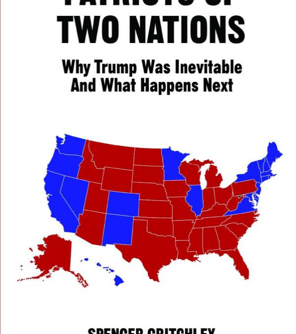 Patriots of Two Nations: Why Trump Was Inevitable and What Happens Next