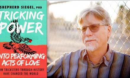 Tricking Power into Performing Acts of Love – Shepherd Siegel on the role of the trickster in history