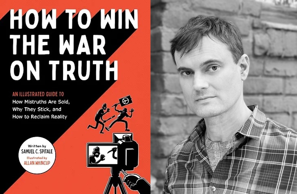 Samuel C. Spitale on his new book: How to Win the War on Truth: An Illustrated Guide