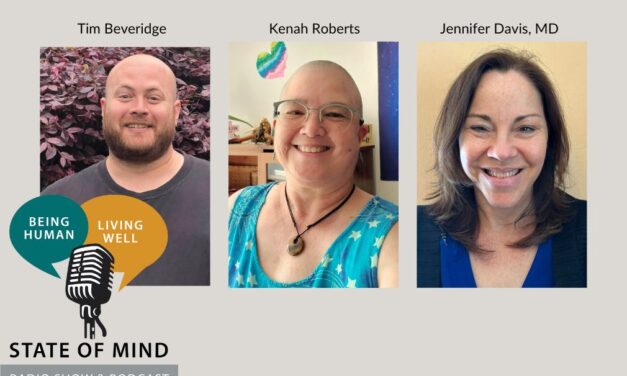 STATE of MIND: Episode 57 with Debra Sloss, Tim Beveridge, Kenah Roberts and Jennifer Davis, MD.
