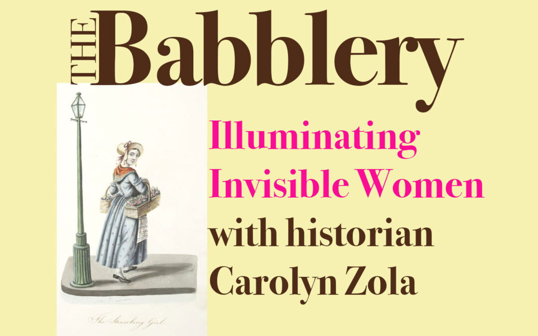 Illuminating Invisible Women with Historian Carolyn Zola
