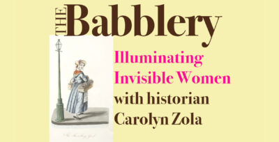 Illuminating Invisible Women with Historian Carolyn Zola