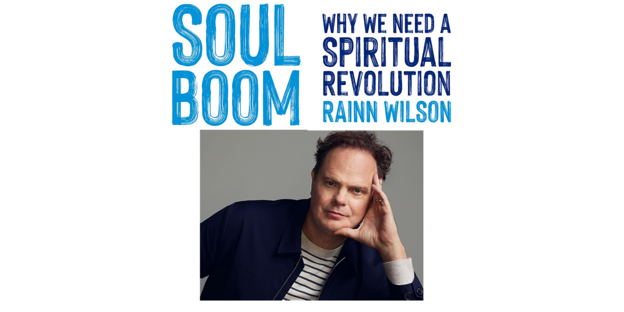 Rainn Wilson Thinks We Need A Spiritual Revolution