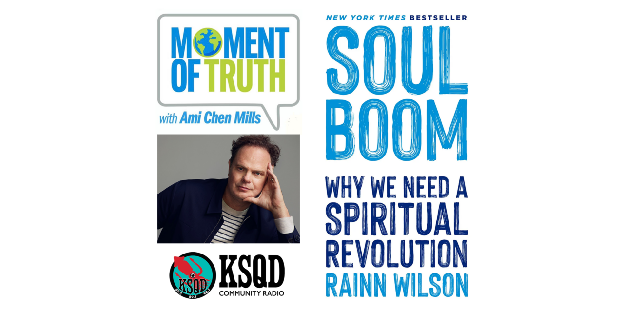 Rainn Wilson Thinks We Need A Spiritual Revolution … on “Moment of Truth”