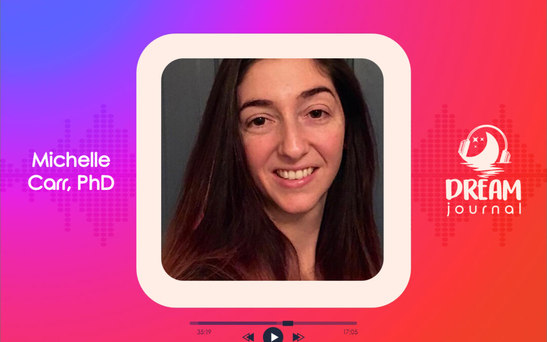 The Science of Nightmares and Lucid Dreaming with Michelle Carr, PhD