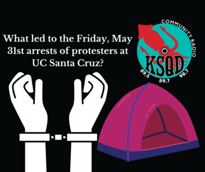 UCSC's Encampment, Arrests and Workers Strike - Talk of the Bay