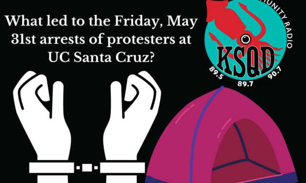UCSC’s Encampment, Arrests and Workers Strike – Talk of the Bay