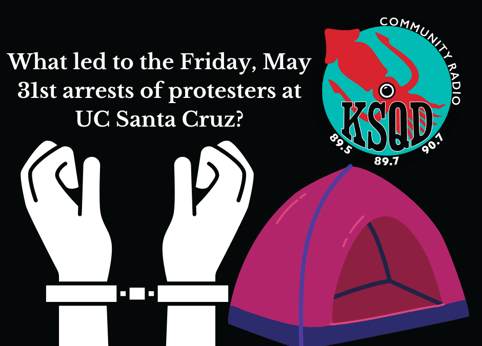 UCSC’s Encampment, Arrests and Workers Strike – Talk of the Bay