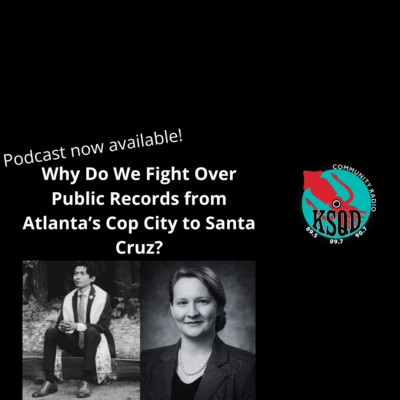 Fighting over Public Records, from Atlanta's Cop City to Santa Cruz - Talk of the Bay