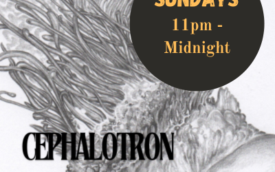 Cephalotron: Sundays 11pm-Midnight