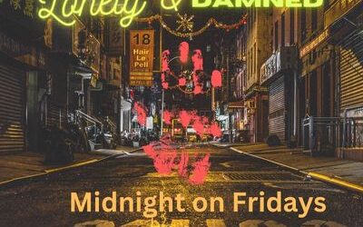 The Lonely and The Damned: Midnight Fridays