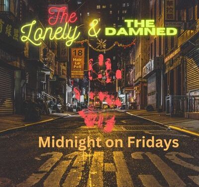 The Lonely and The Damned: Midnight Fridays