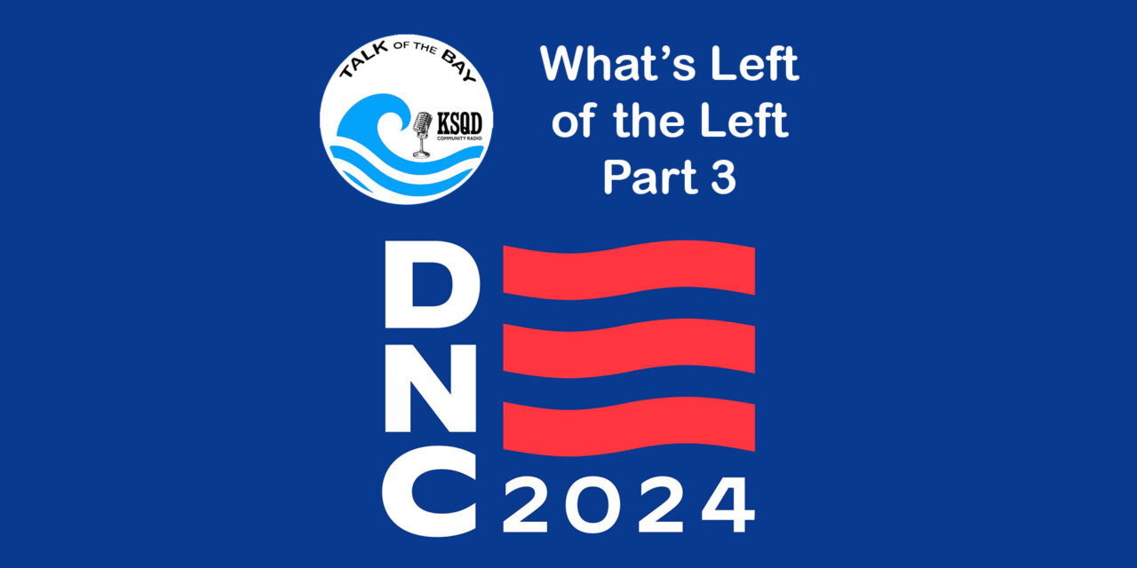 What’s Left of the Left Part 3 – Talk of the Bay