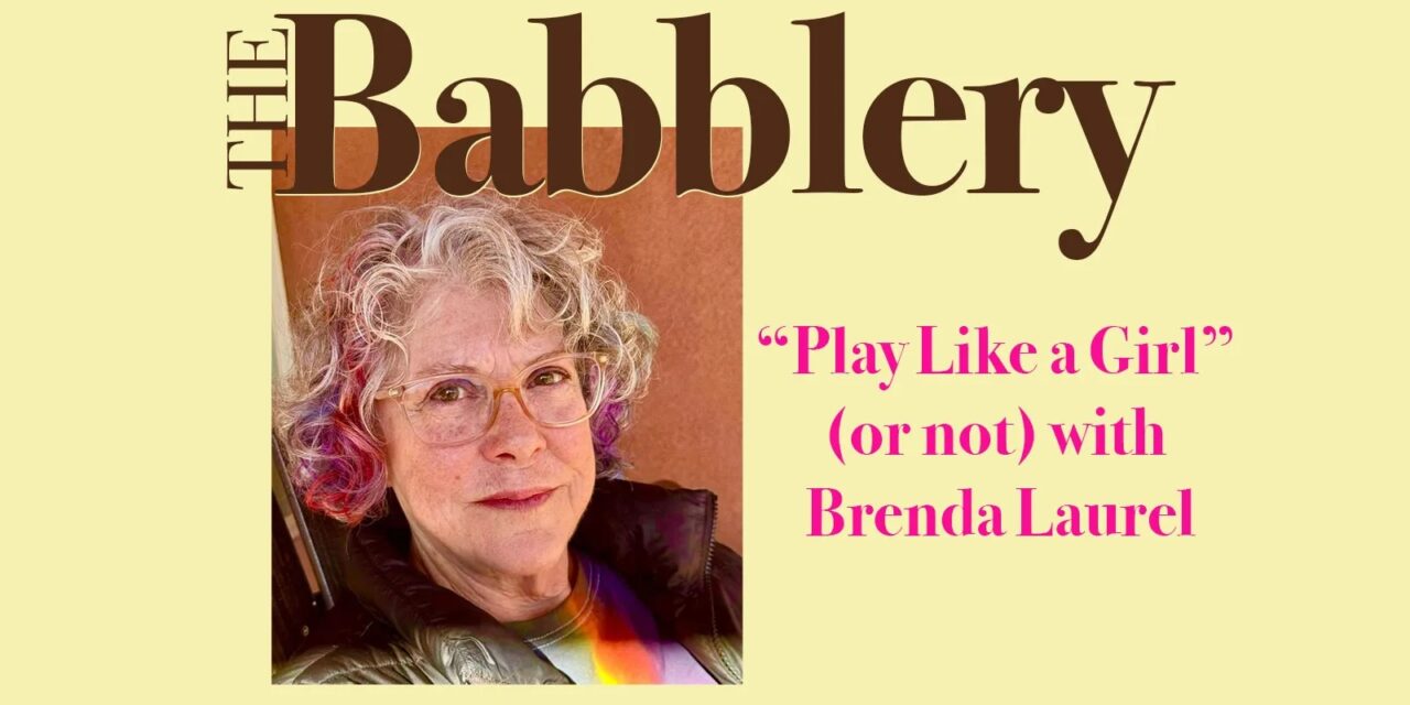 Play like a girl (or not) with Brenda Laurel