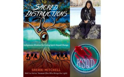 What Now? with Indigenous Author & Spiritual Activist Sherri Mitchell