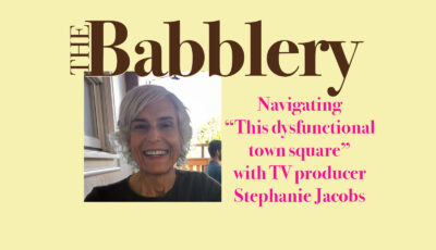 “This dysfunctional town square” with TV producer Stephanie Jacobs