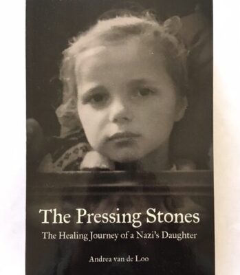 Andrea van de Loo - The Pressing Stones: The Healing Journey of a Nazi's Daughter