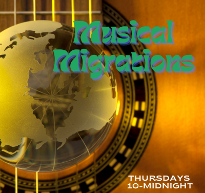 Musical Migrations with Dr. Julio and Mike Mannix: Thursdays 10pm-Midnight