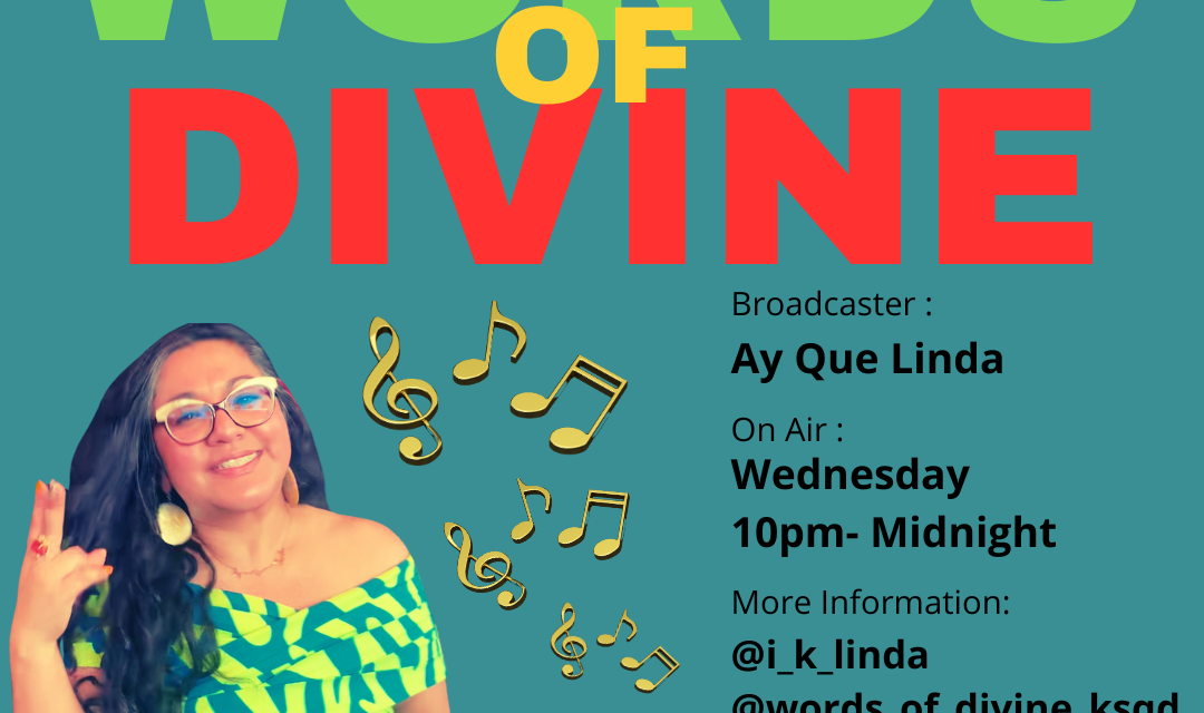 Words of Divine with Ay Que Linda Wednesdays 10pm-Midnight