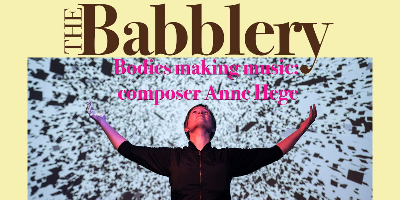 Bodies making music: composer Anne Hege