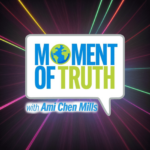 Moment of Truth with Ami Chen Mills