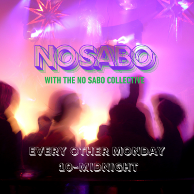 No Sabo with the No Saba Collective: Alternating Mondays 10-Midnight