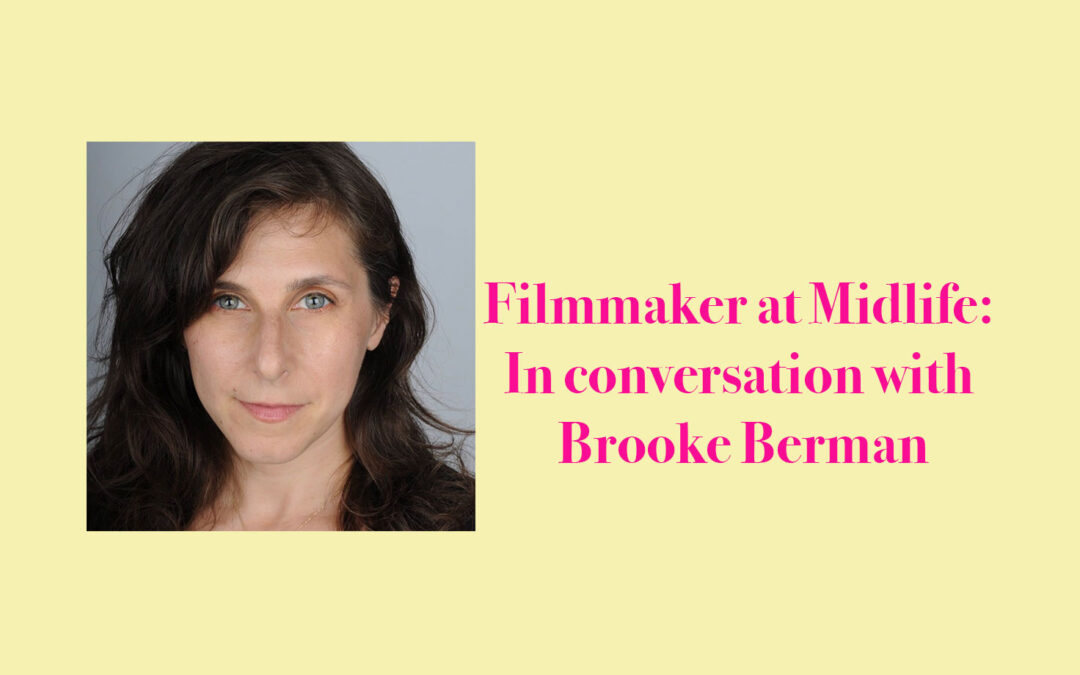 Filmmaker at Midlife: In conversation with Brooke Berman