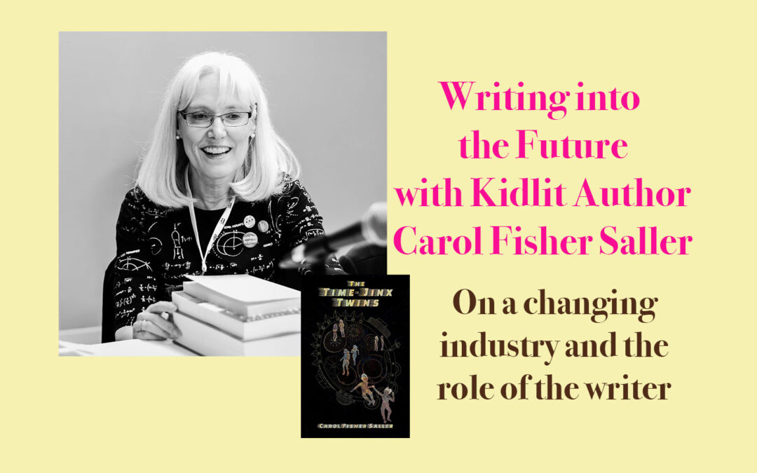 Writing into the Future of Kidlit with Carol Fisher Saller