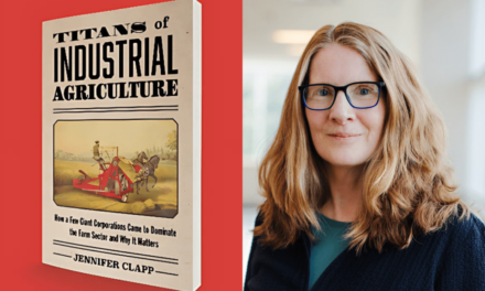 Sustainability Now! Sunday, April 13th: Titans of Industrial Agriculture With Professor Jennifer Clapp, University of Waterloo
