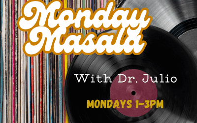 Monday Masala with Dr. Julio 1-3pm: