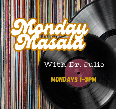 Monday Masala with Dr. Julio 1-3pm: