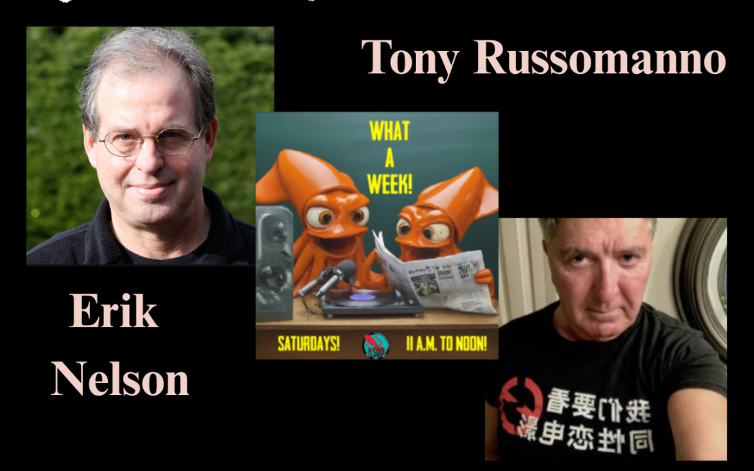 Behind the Mic with the hosts of “What a Week!” Erik Nelson and Tony Russomanno