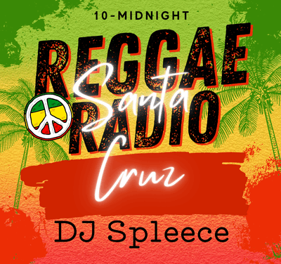 Santa Cruz Reggae Radio: Saturdays 10-midnight with DJ Spleece