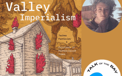 Silicon Valley Imperialism with Dr. Erin McElroy on Talk of the Bay