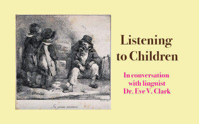 Listening to Children: In Conversation with Linguist Eve Clark