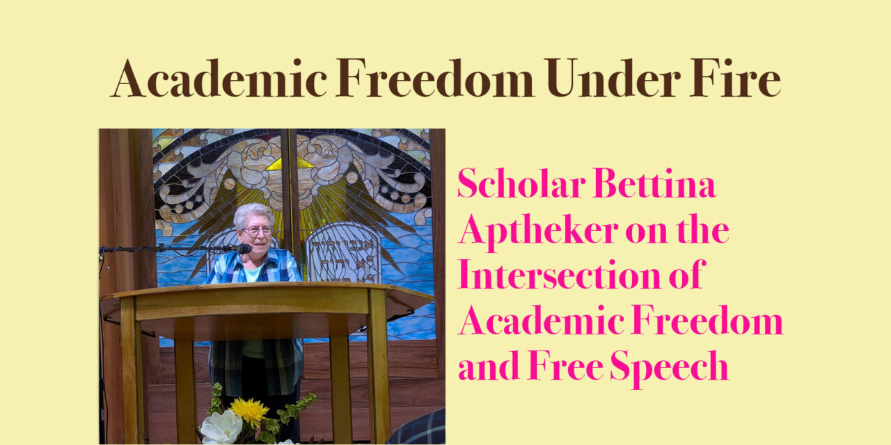 Academic Freedom Under Fire with Scholar Bettina Aptheker