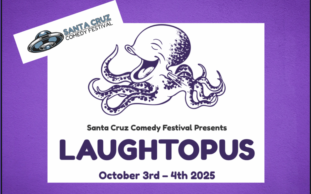 12th Annual Santa Cruz Comedy Festival:  “The Laughtopus” October 3-4