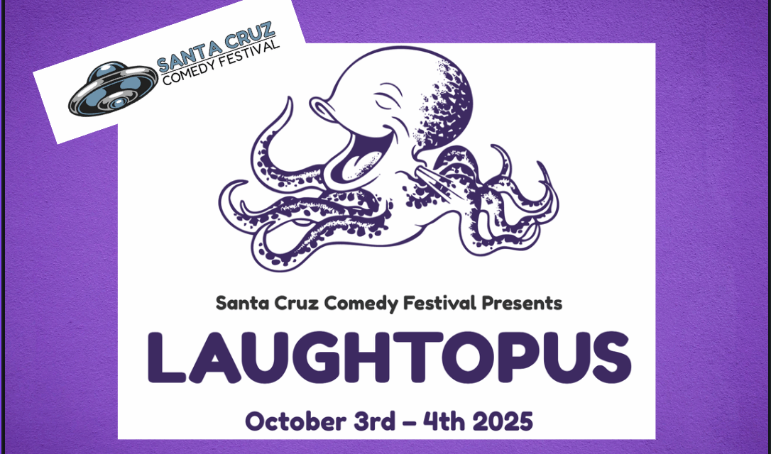 12th Annual Santa Cruz Comedy Festival:  “The Laughtopus” October 3-4