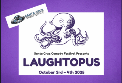 12th Annual Santa Cruz Comedy Festival: "The Laughtopus" October 3-4