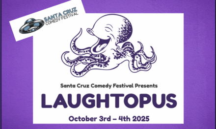 12th Annual Santa Cruz Comedy Festival:  “The Laughtopus” October 3-4
