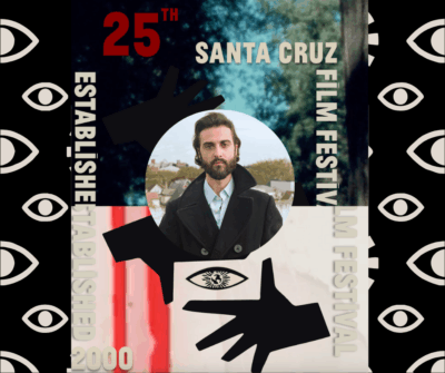 Santa Cruz Film Festival, Rises Like a Phoenix for its 25th Anniversary