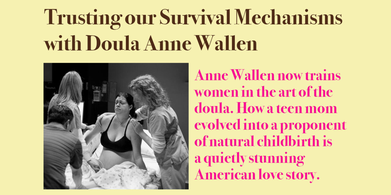 Trusting our Survival Mechanisms with Doula Anne Wallen