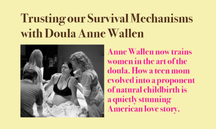 Trusting our Survival Mechanisms with Doula Anne Wallen