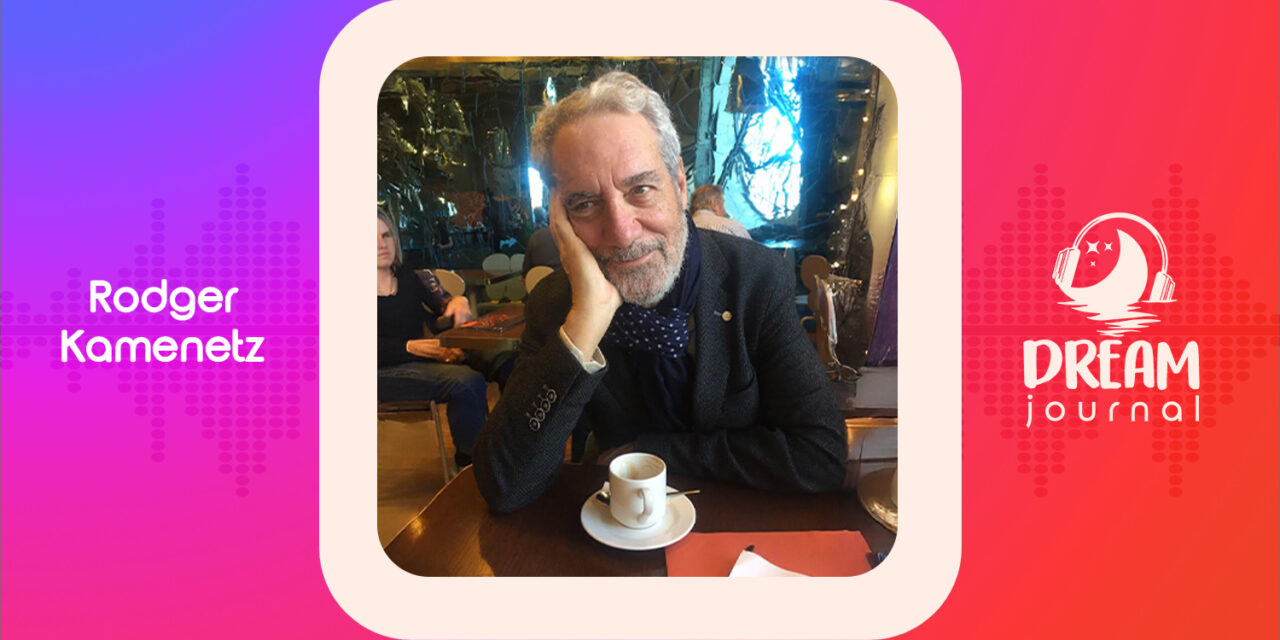 Imagination, Dreamwork, and the Sacred Encounter with Rodger Kamenetz