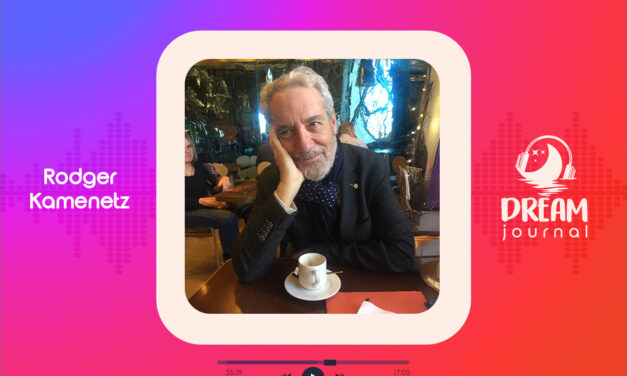 Imagination, Dreamwork, and the Sacred Encounter with Rodger Kamenetz