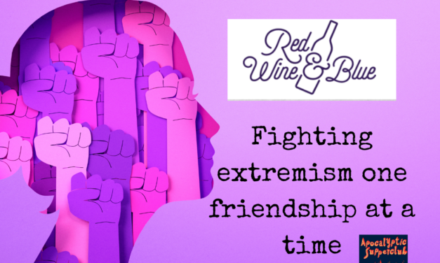 Apocalyptic Supperclub:  Red Wine and Blue’s Rich Resources To Feed Your Activist Soul!